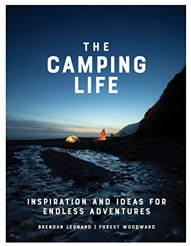 The Camping Life: Inspiration and Ideas for Endless Adventures