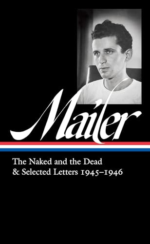 Norman Mailer 1945-1946 (Loa #364): The Naked and the Dead & Selected Letters (Library of America, 364)