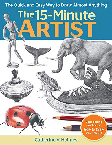 15-Minute Artist: The Quick and Easy Way to Draw Almost Anything (The 15-Minute Artist)