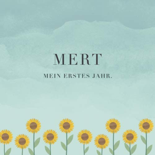 Mert Mein erstes Jahr: Baby Tagebuch I Babyalbum I Erinnerungsalbum I Eintragealbum I Kinderbuch I Babybuch I Perfektes Babyshower oder Babyparty Geschenk für die Geburt von Mert