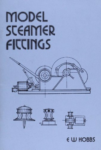 Model Steamer Fittings: An Introductory Handbook on the Planning, Construction and Installation of Model Steamer Fittings (Past Masters Series)