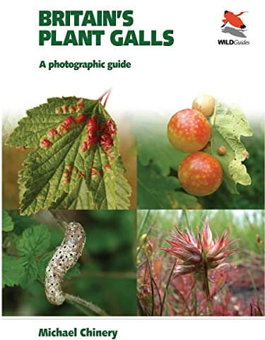 Britain`s Plant Galls – A Photographic Guide (Wildguides of Britain & Europe, 12)