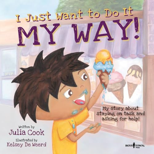 I Just Want To Do It My Way!: My Story about Staying on Task and Asking for Help! Volume 5 (Best Me I Can Be)