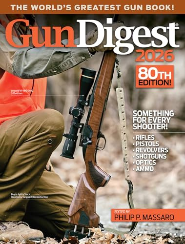 Gun Digest 2026: Something for Every Shooter!; Rifles, Handguns, Shotguns, Optics, Ammo