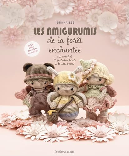 Les amigurumis de la forêt enchantée au crochet: 15 fées des bois & leurs amis