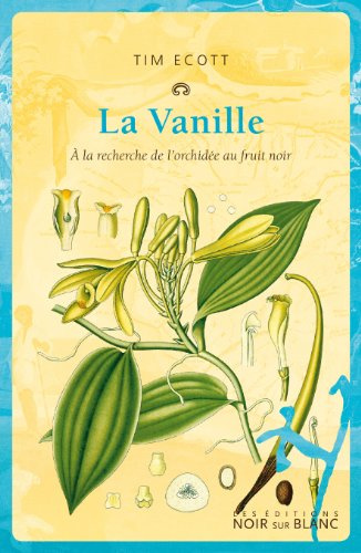 La vanille: À la recherche de l'orchidée au fruit noir (0000)