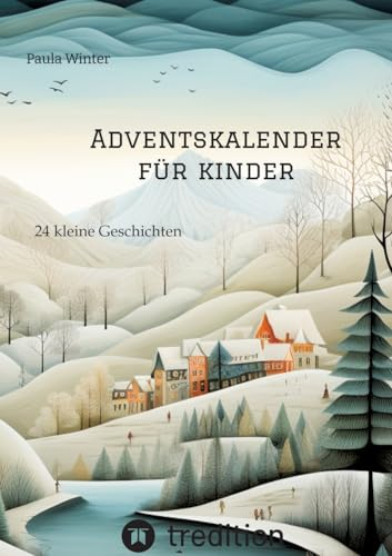 Adventskalender für Kinder: 24 kleine Geschichten