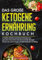 Das große Ketogene Ernährung Kochbuch: Schnelle, einfache und leckere Rezepte zum gesunden Abnehmen mit der Keto Diät. Ketogen kochen für mehr Energie und Wohlbefinden im Alltag.