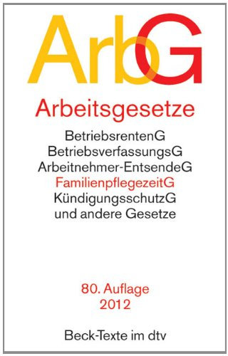 Arbeitsgesetze (ArbG): Mit den wichtigsten Bestimmungen zum Arbeitsverhältnis, Kündigungsrecht, Arbeitsschutzrecht, Berufsbildungsrecht, Tarifrecht, ... Mitbestimmungsrecht und Verfahrensrecht