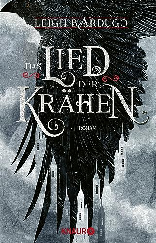 Das Lied der Krähen: Roman | Von Leigh Bardugo, Autorin der »Legenden der Grisha« auf Netflix (Glory or Grave, Band 1)