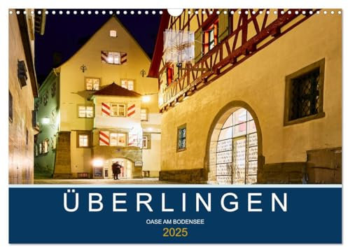 Überlingen - Oase am Bodensee (Wandkalender 2025 DIN A3 quer), CALVENDO Monatskalender: Große Kreisstadt Überlingen in Bildern (CALVENDO Orte)