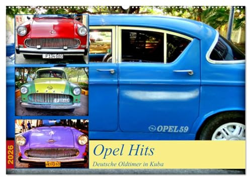 Opel Hits - Deutsche Oldtimer in Kuba (Wandkalender 2026 DIN A2 quer), CALVENDO Monatskalender: Verschiedene Opel-Modelle in Kuba (CALVENDO Mobilitaet)