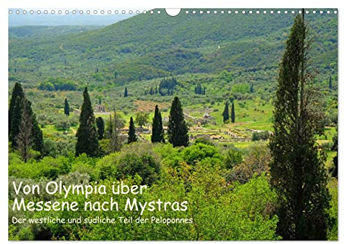 Von Olympia über Messene nach Mystras (Wandkalender 2026 DIN A3 quer), CALVENDO Monatskalender: Der traumhaft schöne westliche und südliche Teil der ... des antiken Griechenlands. (CALVENDO Orte)