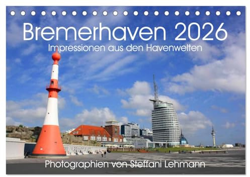 Bremerhaven 2026. Impressionen aus den Havenwelten (Tischkalender 2026 DIN A5 quer), CALVENDO Monatskalender: 12 verschiedene Fotoimpressionen von Bremerhavens schönster Ecke (CALVENDO Orte)
