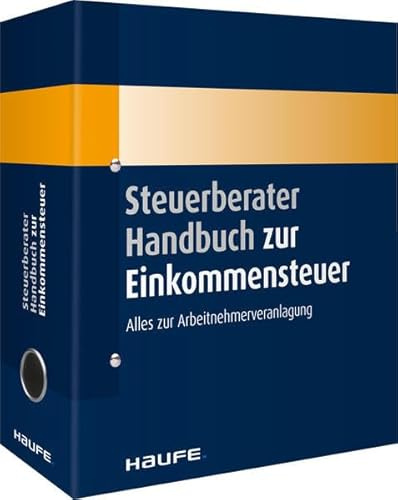 Steuerberater Handbuch zur Einkommensteuer: Die Arbeitshilfe für die ESt-Erklärung von Privatpersonen