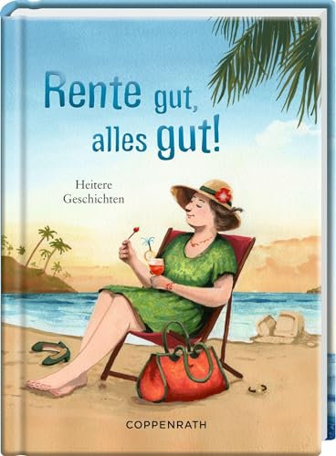 Rente gut, alles gut!: Heitere Geschichten: Geschenkbuch mit Humor zum Thema Ruhestand