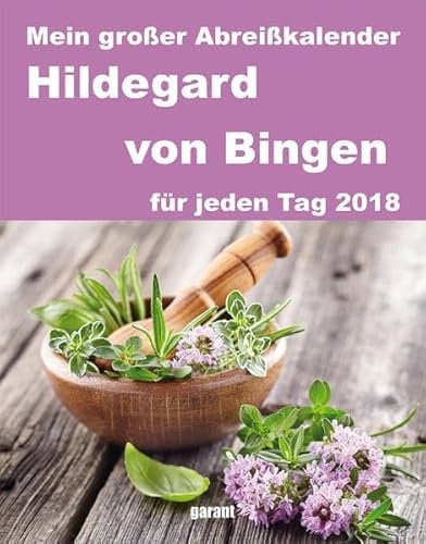 Abreißkalender Hildegard von Bingen: Mein großer Abreißkalender für jeden Tag
