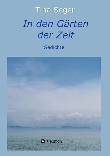 In den Gärten der Zeit: Gedichte
