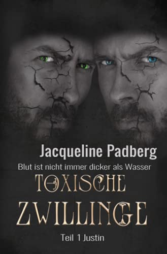 Toxische Zwillinge Teil 1 -Justin-: Blut ist nicht immer dicker als Wasser