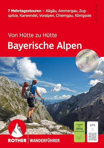 ROTHER Wanderführer Von Hütte zu Hütte - Bayerische Alpen: 7 Mehrtagestouren - Allgäu, Ammergau, Zugspitze, Karwendel, Voralpen, Chiemgau, Königssee. Mit GPS-Tracks