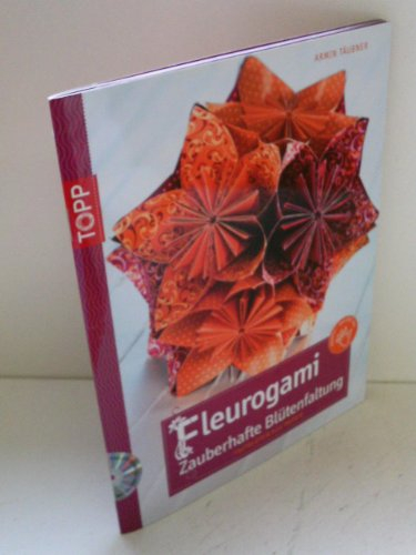 Fleurogami - Zauberhafte Blütenfaltung: Faltblüten aus Papier: Zauberhafte Blütenfaltung, m. DVD. Faltblüten aus Papier (kreativ.kompakt.)
