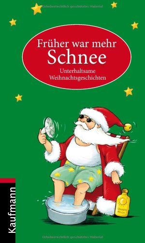 Früher war mehr Schnee: Unterhaltsame Weihnachtsgeschichten