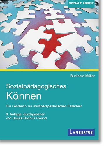 Sozialpädagogisches Können: Ein Lehrbuch zur multiperspektivischen Fallarbeit