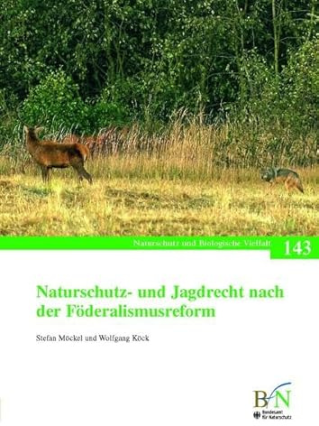 Naturschutz- und Jagdrecht nach der Förderalismusreform: Herausgegeben v. Bundesamt für Naturschutz (Naturschutz und Biologische Vielfalt)