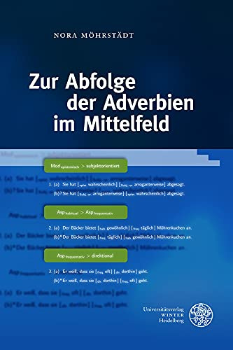 Zur Abfolge der Adverbien im Mittelfeld: Dissertationsschrift (Germanistische Bibliothek)