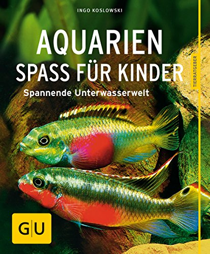 Aquarien - Spaß für Kinder: Spannende Unterwasserwelt (GU Aquarium)