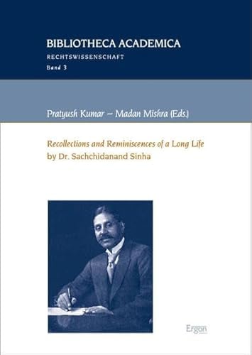 “Recollections and Reminiscences of a Long Life” by Dr. Sachchidanand Sinha (Bibliotheca Academica – Rechtswissenschaft)