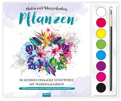 Trötsch Malen mit Wasserfarben Pflanzen: Malbuch Ausmalbuch Beschäftigungsbuch: So gelingen einmalige Kunstwerke mit Wasserfarben!