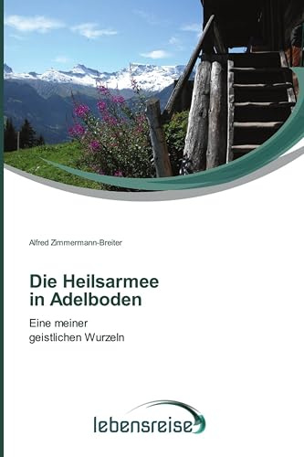 Die Heilsarmee in Adelboden: Eine meiner geistlichen Wurzeln