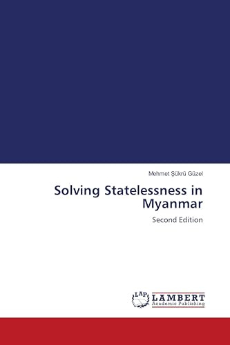 Solving Statelessness in Myanmar: Second Edition