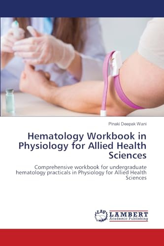 Hematology Workbook in Physiology for Allied Health Sciences: Comprehensive workbook for undergraduate hematology practicals in Physiology for Allied Health Sciences