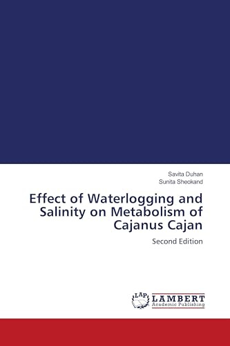 Effect of Waterlogging and Salinity on Metabolism of Cajanus Cajan: Second Edition