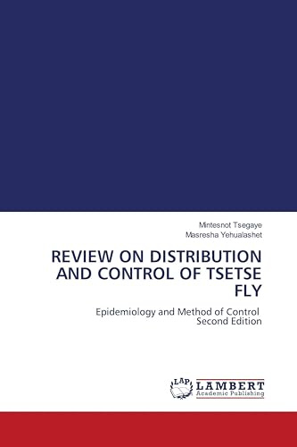 REVIEW ON DISTRIBUTION AND CONTROL OF TSETSE FLY: Epidemiology and Method of Control Second Edition