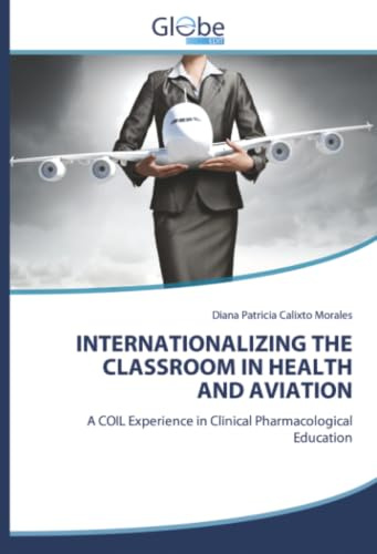 INTERNATIONALIZING THE CLASSROOM IN HEALTH AND AVIATION: A COIL Experience in Clinical Pharmacological Education