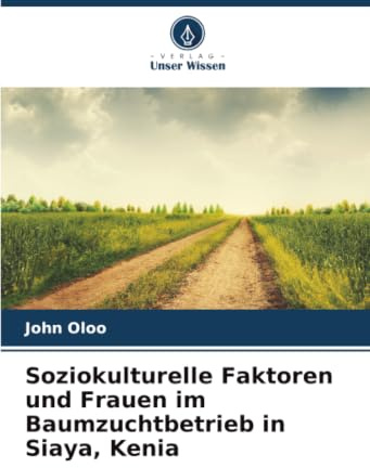 Soziokulturelle Faktoren und Frauen im Baumzuchtbetrieb in Siaya, Kenia: DE