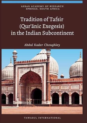 Tradition of Tafsir (Qur'¿nic Exegesis) in the Indian Subcontinent