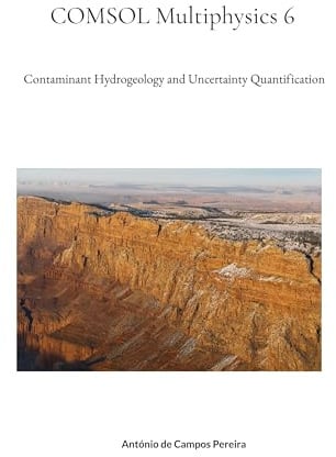 COMSOL Multiphysics 6: Contaminant Hydrogeology and Uncertainty Quantification