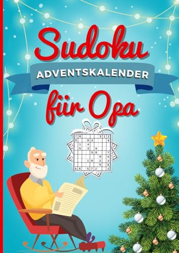 Sudoku Adventskalender für Opa: 200 knifflige Sudokus als Rätsel Weihnachtskalender für Opa | inkl. Lösungen im Großdruck