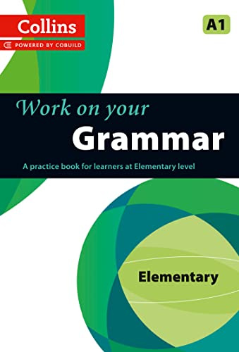 Work on Your Grammar: A Practice Book for Learners at Elementary Level (Collins Work on Your...)