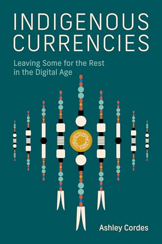Indigenous Currencies: Leaving Some for the Rest in the Digital Age