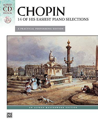 Chopin -- 14 of His Easiest Piano Selections: A Practical Performing Edition, Book & CD [With CD] (Alfred Masterwork Cd Edition)