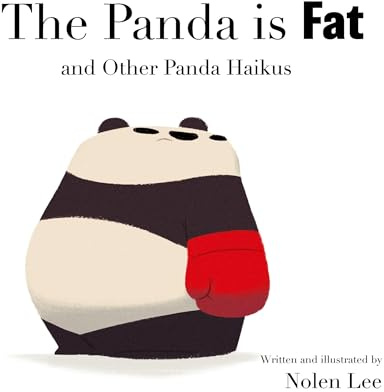 The Panda is Fat: And Other Panda Haikus