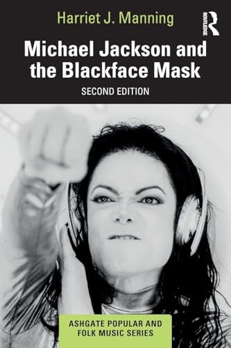 Michael Jackson and the Blackface Mask (Ashgate Popular and Folk Music)