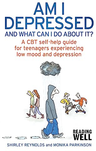 Am I Depressed And What Can I Do About It?: A CBT self-help guide for teenagers experiencing low mood and depression