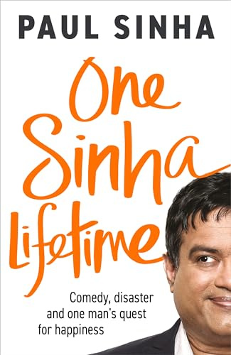 One Sinha Lifetime: Comedy, disaster and one man’s quest for happiness