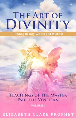 The Art of Divinity - Volume 1: Finding Beauty within and without Teachings of the Master Paul the Venetian